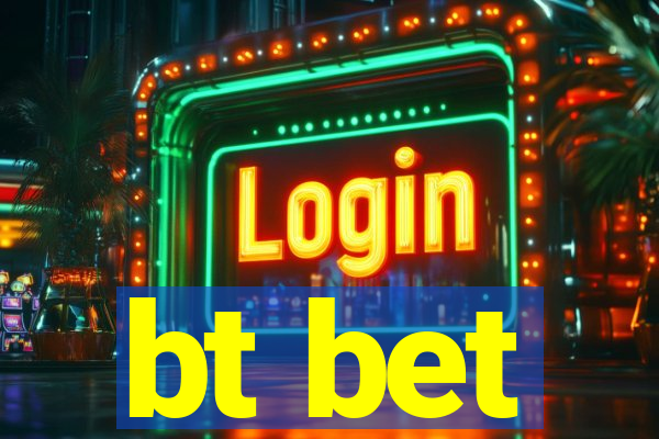 bt bet